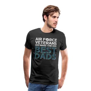 Air Force Veterans Make The Best Dads Men's Premium T-Shirt (CK2002)