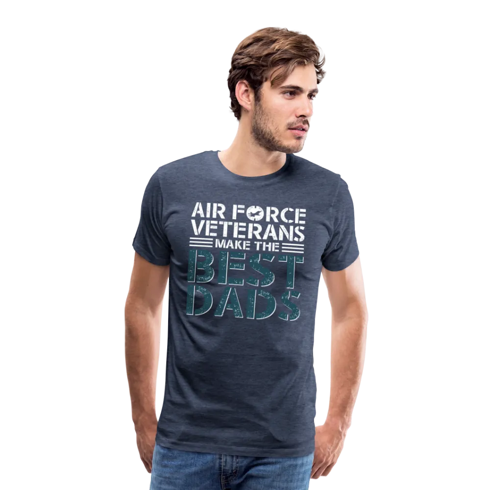 Air Force Veterans Make The Best Dads Men's Premium T-Shirt (CK2002)
