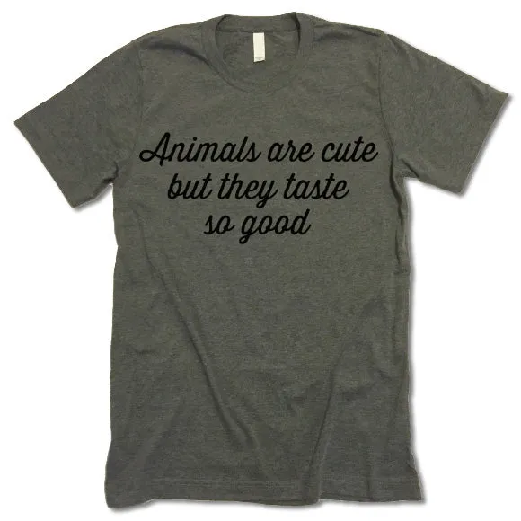 Animals Are Cute But They Taste So Good T-Shirt