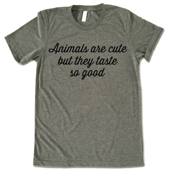 Animals Are Cute But They Taste So Good T-Shirt