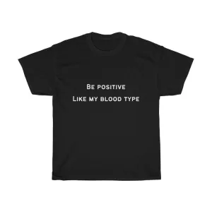 Be Positive Like My Blood Type