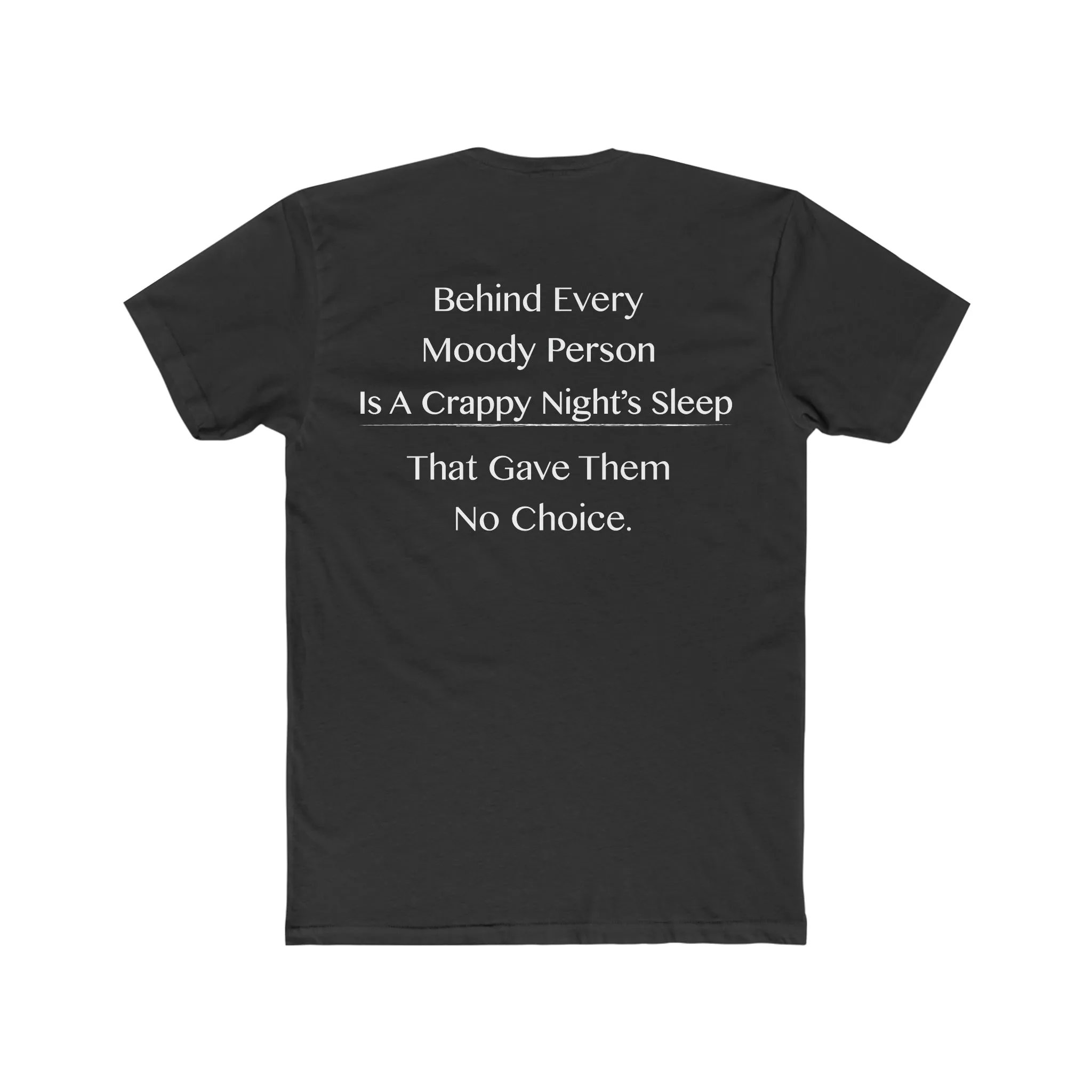 Behind Every Moody Person Tee on Next Level