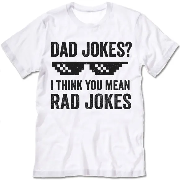 Dad Jokes I Think You Mean Rad Jokes Shirt