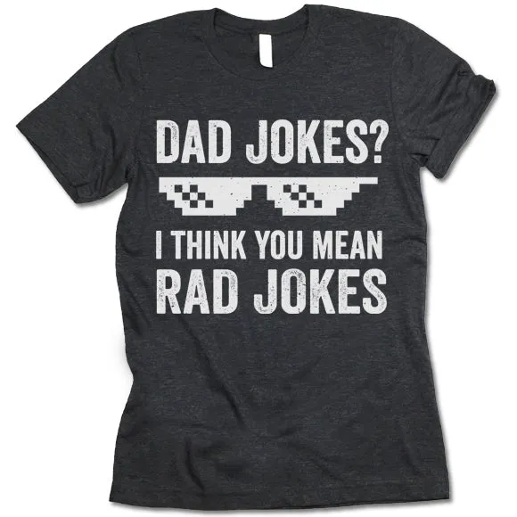 Dad Jokes I Think You Mean Rad Jokes Shirt