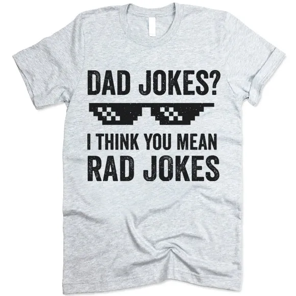 Dad Jokes I Think You Mean Rad Jokes Shirt