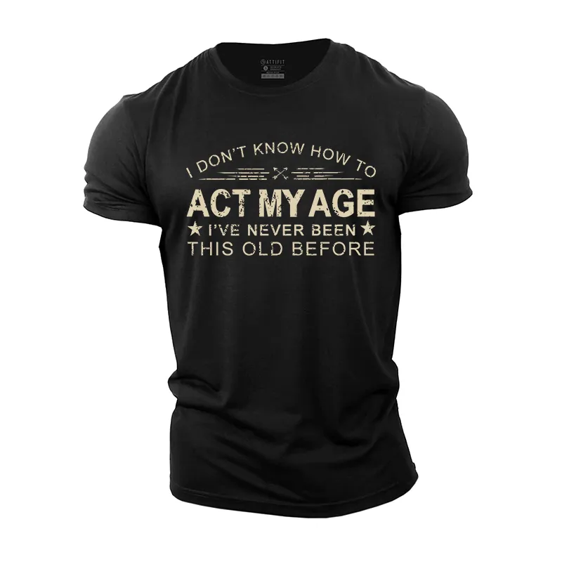 I Don't Know How To Act My Age Cotton T-Shirt