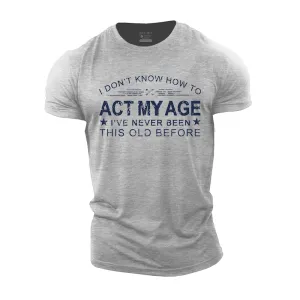 I Don't Know How To Act My Age Cotton T-Shirt