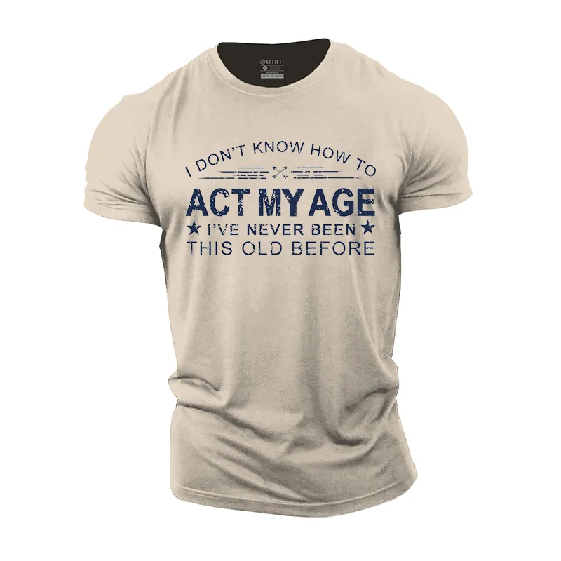 I Don't Know How To Act My Age Cotton T-Shirt