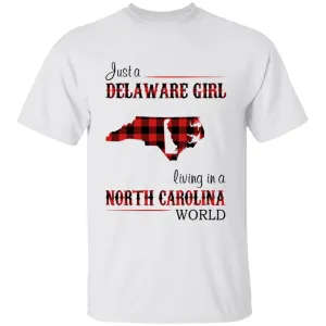 Just A Delaware Girl Living In A North Carolina World T-shirt