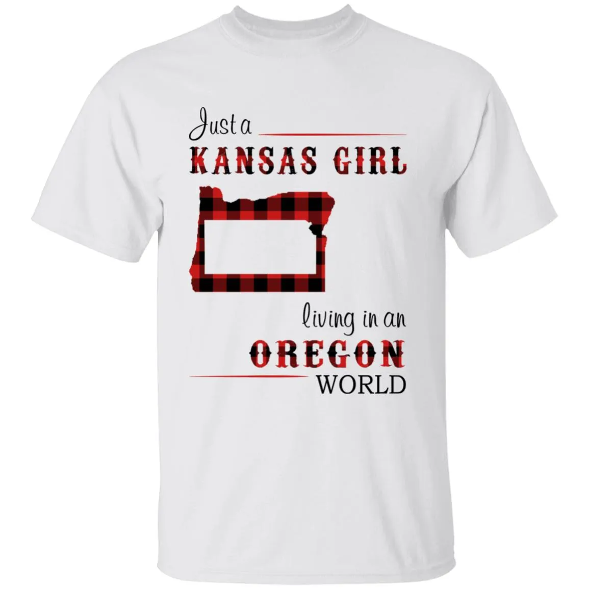Just A Kansas Girl Living In An Oregon World T-shirt
