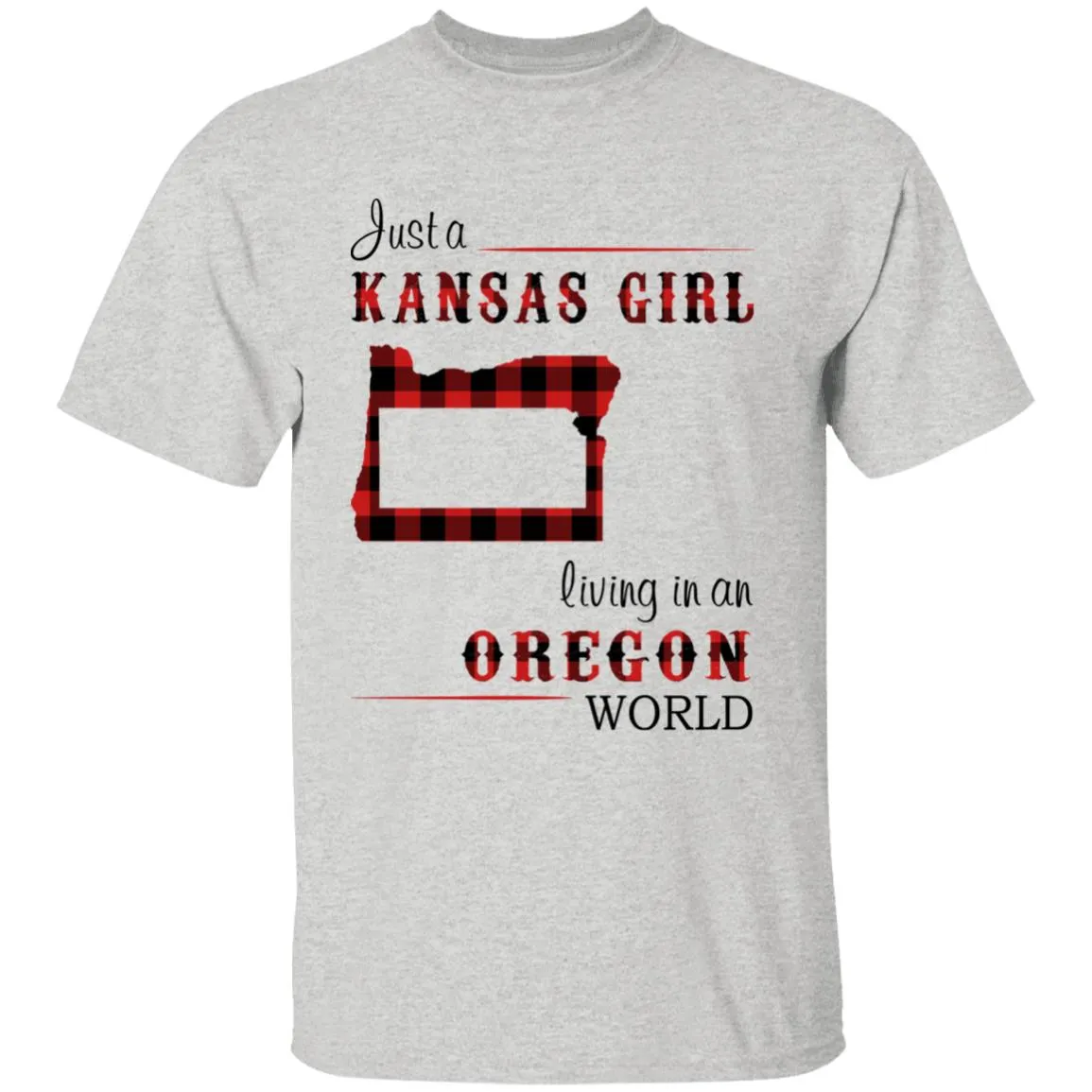 Just A Kansas Girl Living In An Oregon World T-shirt