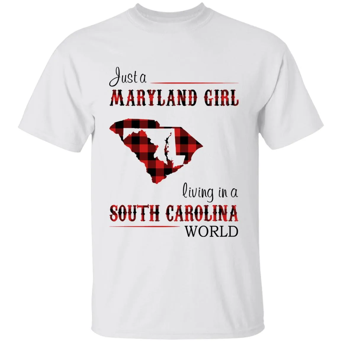 Just A Maryland Girl Living In A  South Carolina World T-shirt