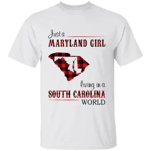 Just A Maryland Girl Living In A  South Carolina World T-shirt