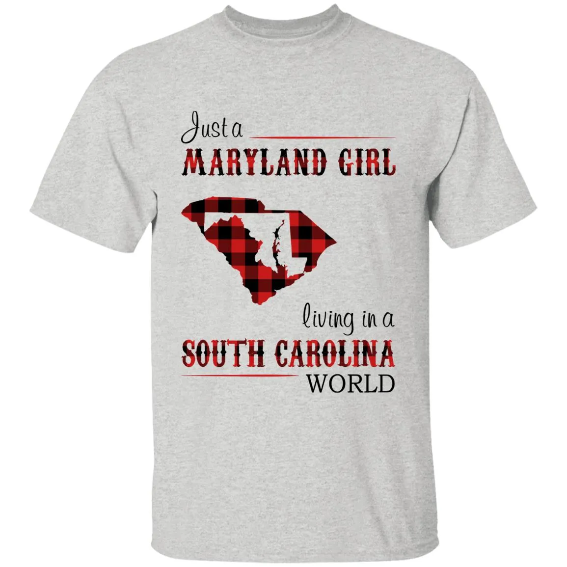 Just A Maryland Girl Living In A  South Carolina World T-shirt