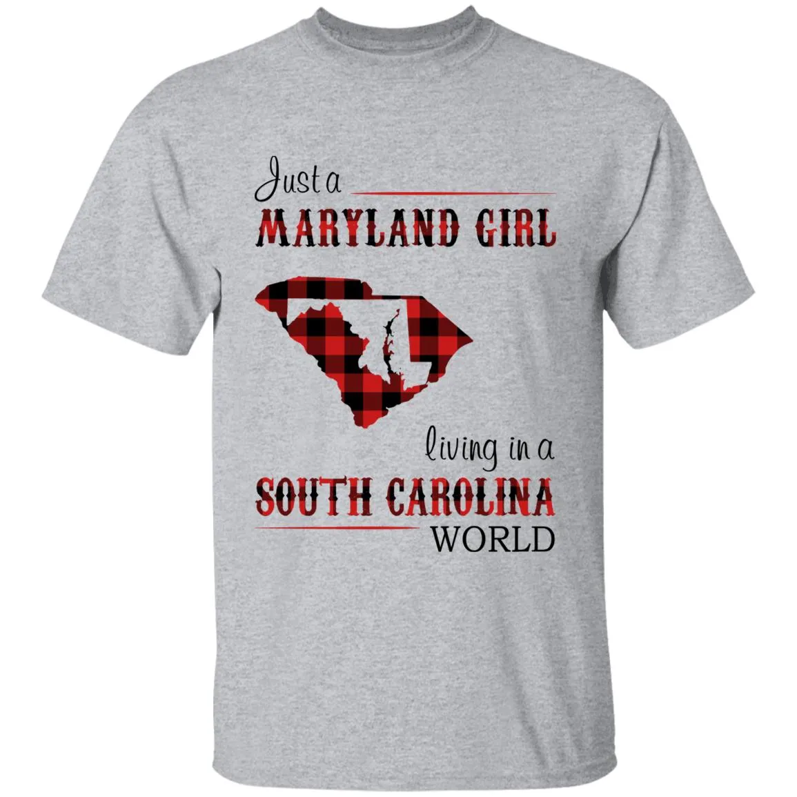 Just A Maryland Girl Living In A  South Carolina World T-shirt