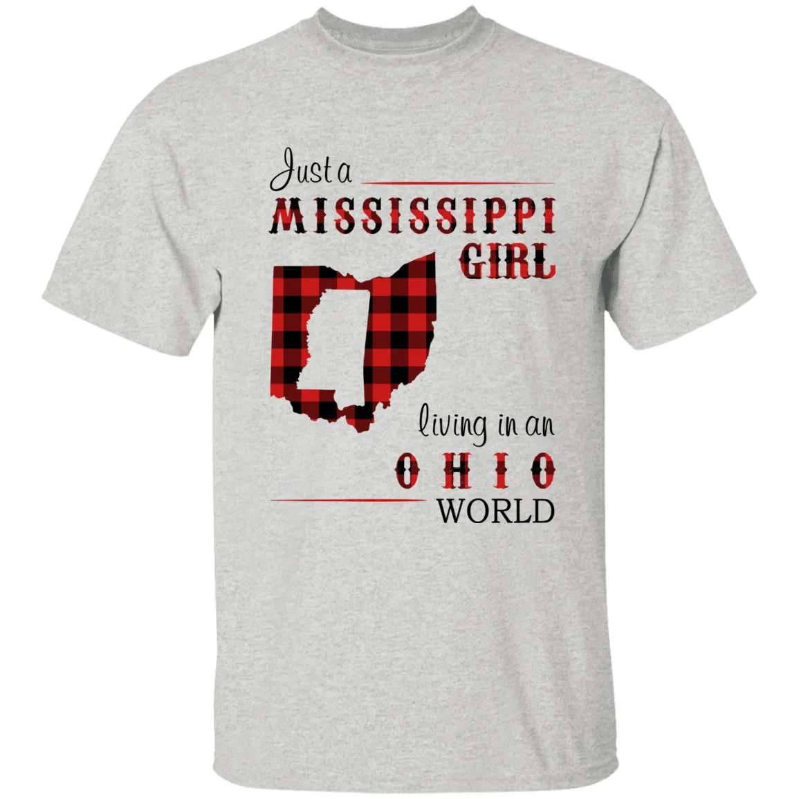Just A Mississippi Girl Living In An Ohio World T-shirt