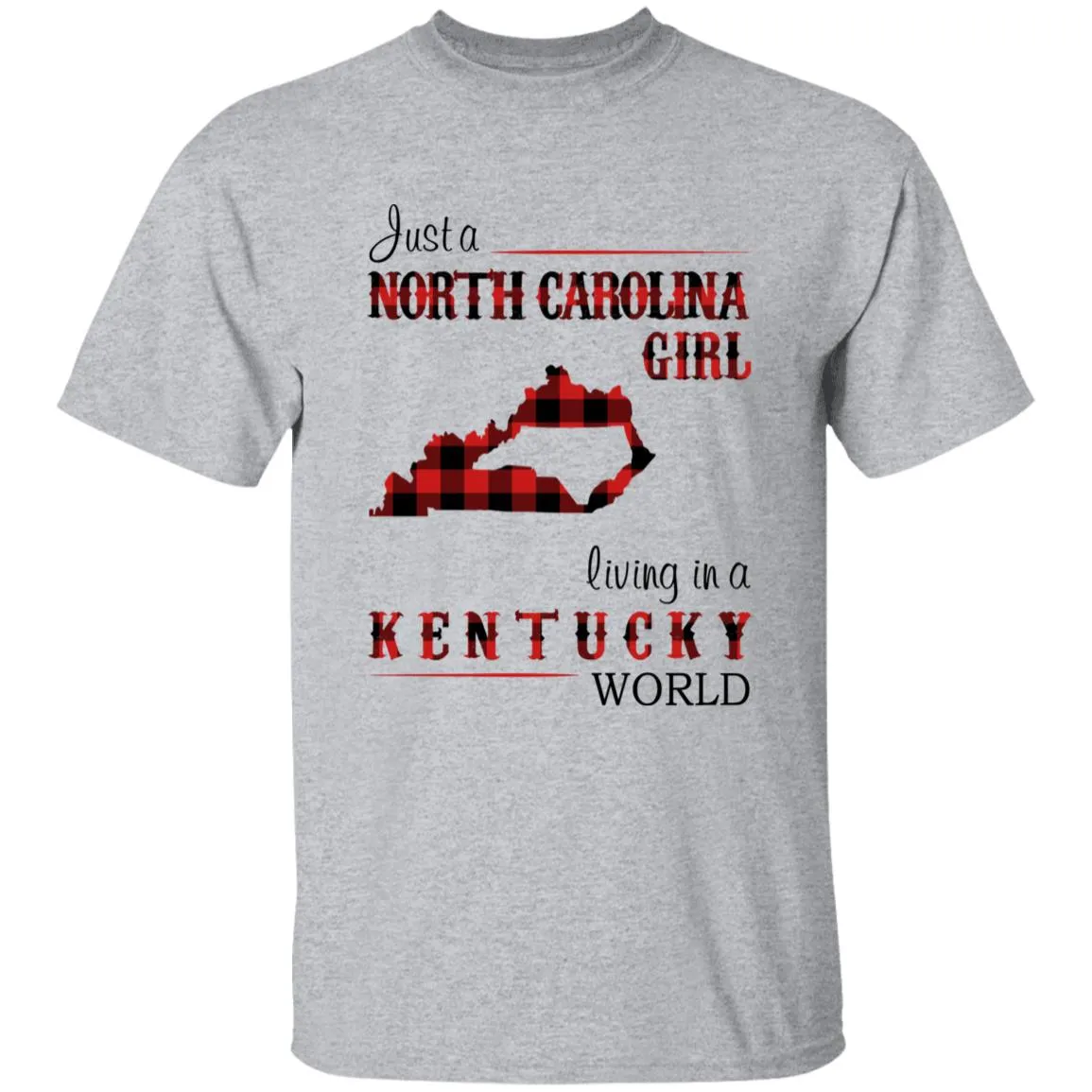 Just A North Carolina Girl Living In A Kentucky World T-shirt