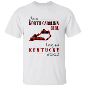 Just A North Carolina Girl Living In A Kentucky World T-shirt