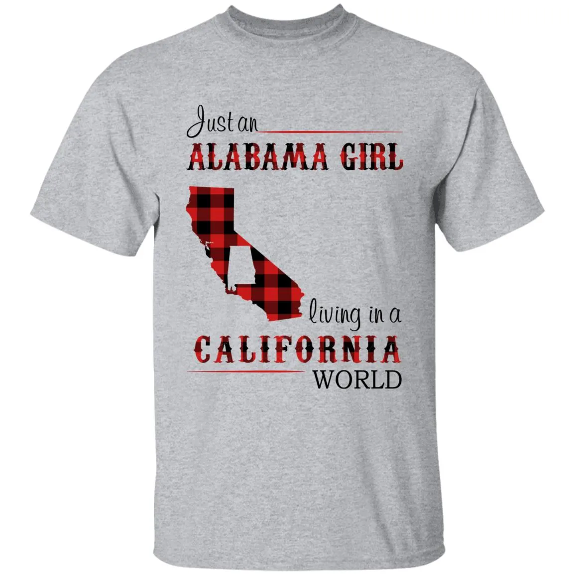 Just An Alabama  Girl Living In A California World T-shirt