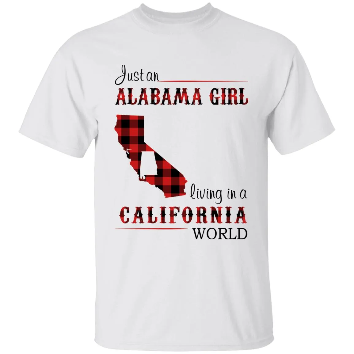 Just An Alabama  Girl Living In A California World T-shirt