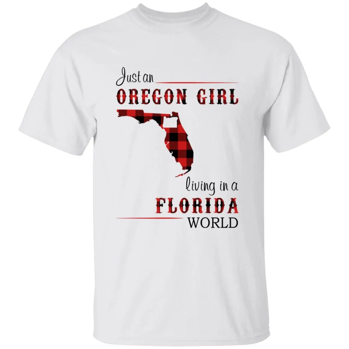 Just An Oregon Girl Living In A Florida World T-shirt