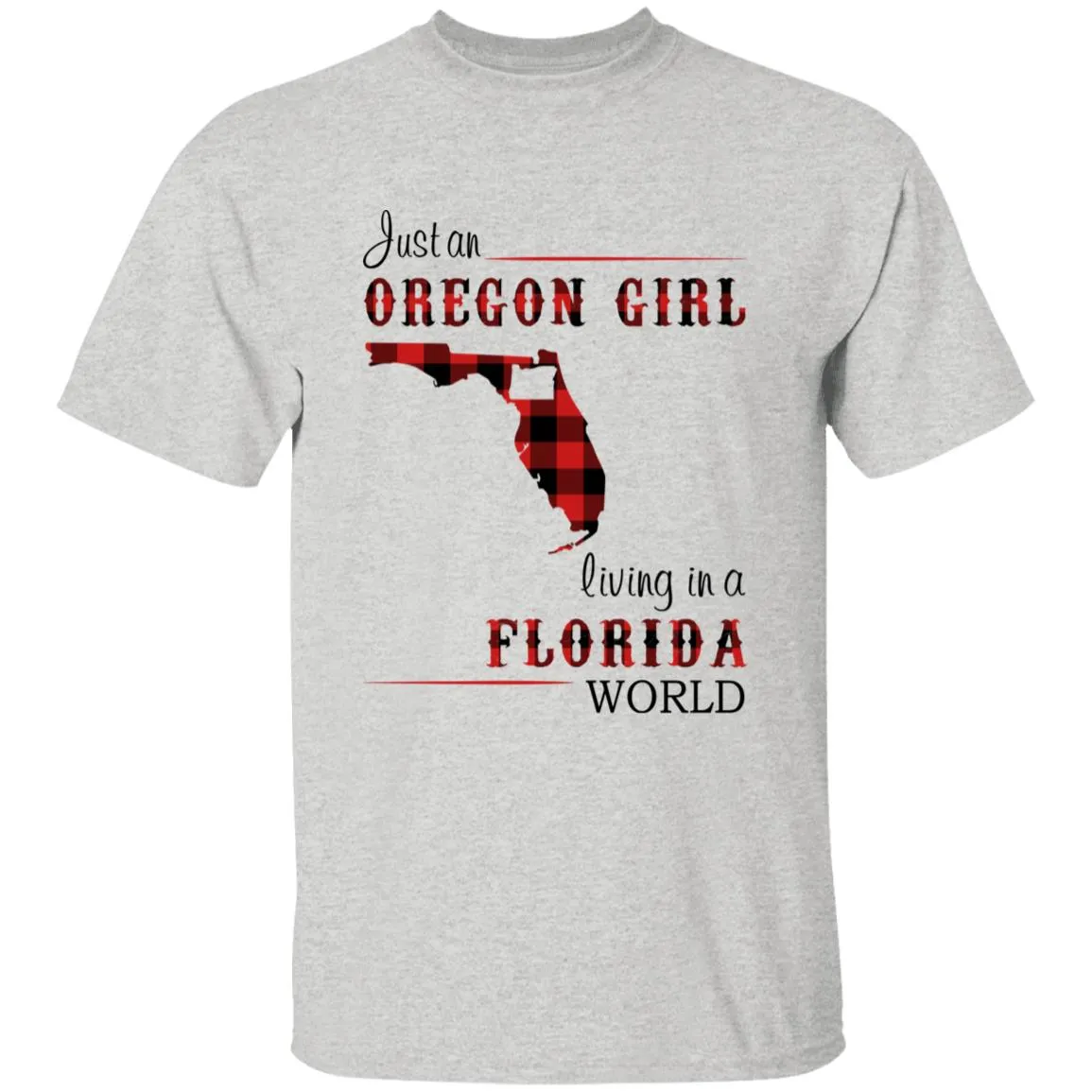 Just An Oregon Girl Living In A Florida World T-shirt