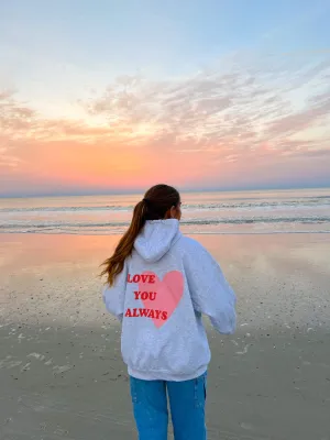 LOVE YOU ALWAYS HOODIE