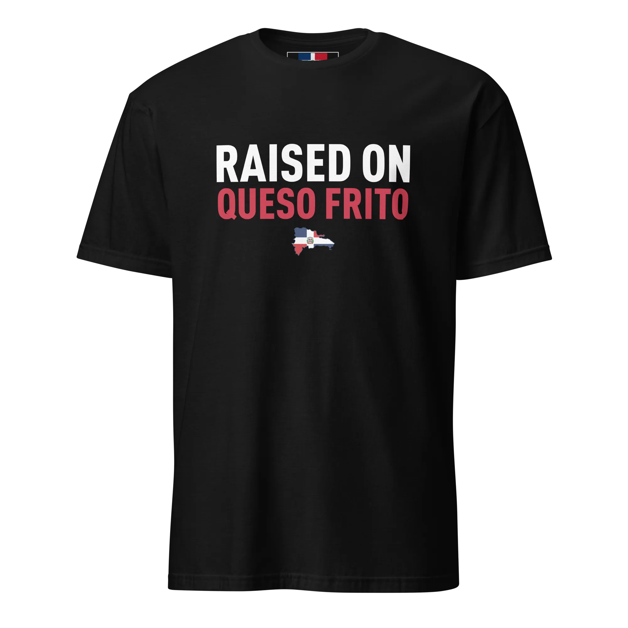 Raised On Queso Frito Unisex Dominican T-Shirt