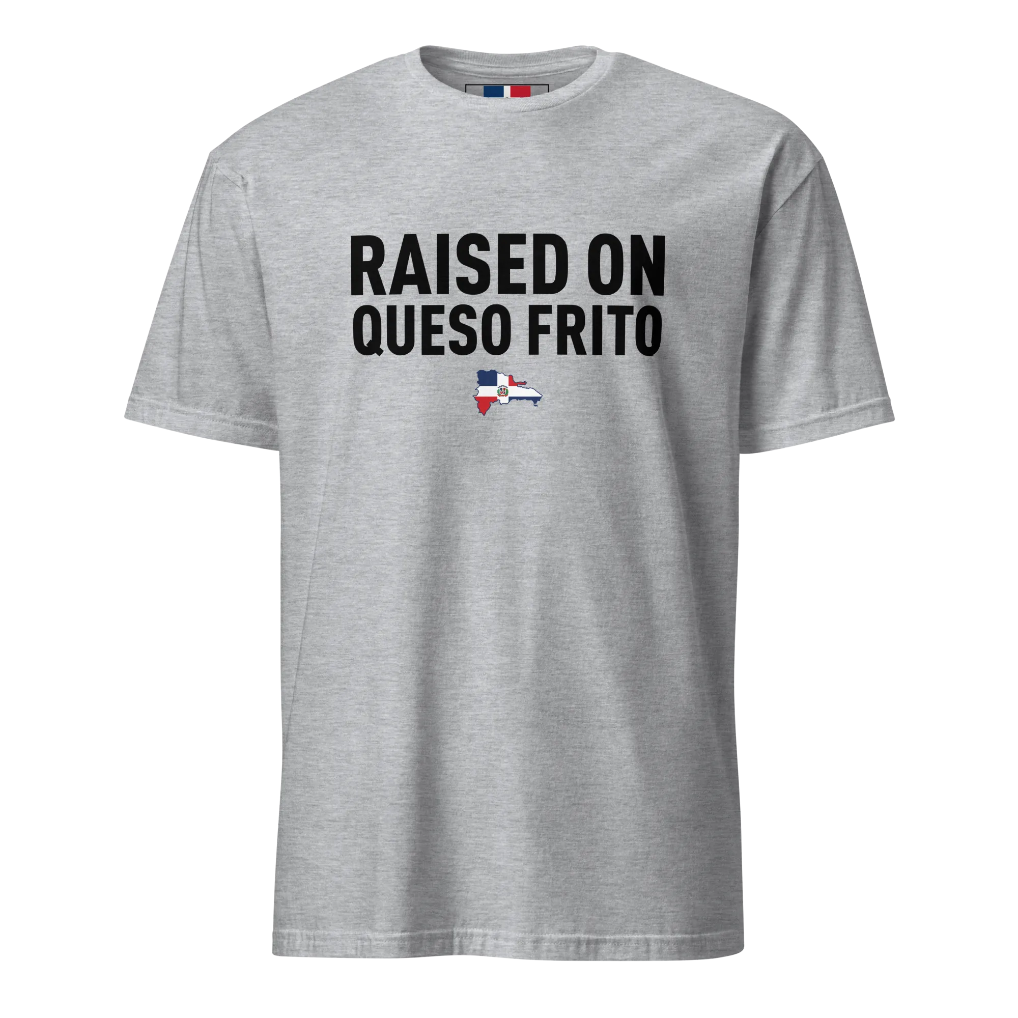 Raised On Queso Frito Unisex Dominican T-Shirt