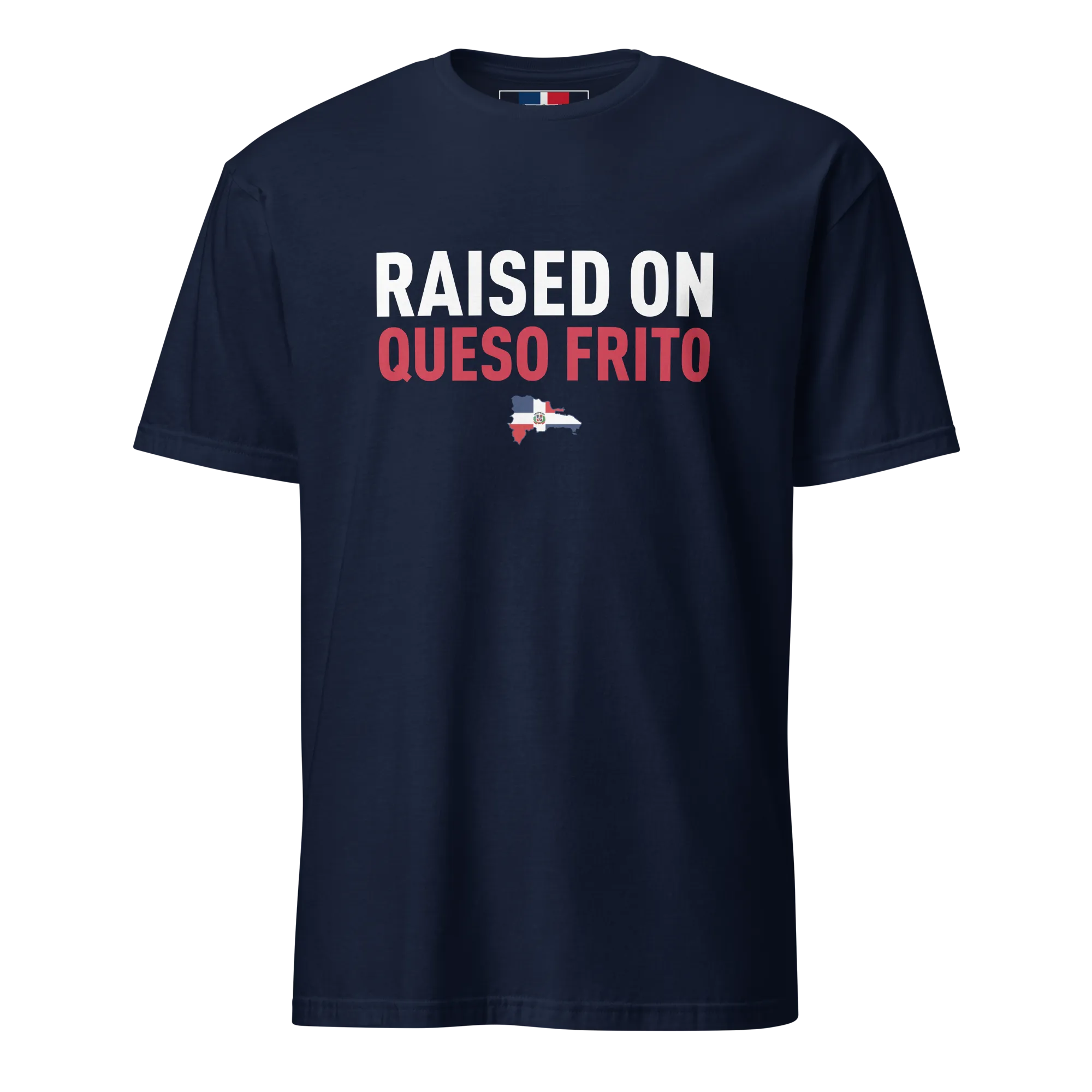 Raised On Queso Frito Unisex Dominican T-Shirt