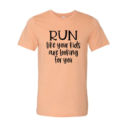 Run Like Your Kids Are Looking For You Tee Shirt