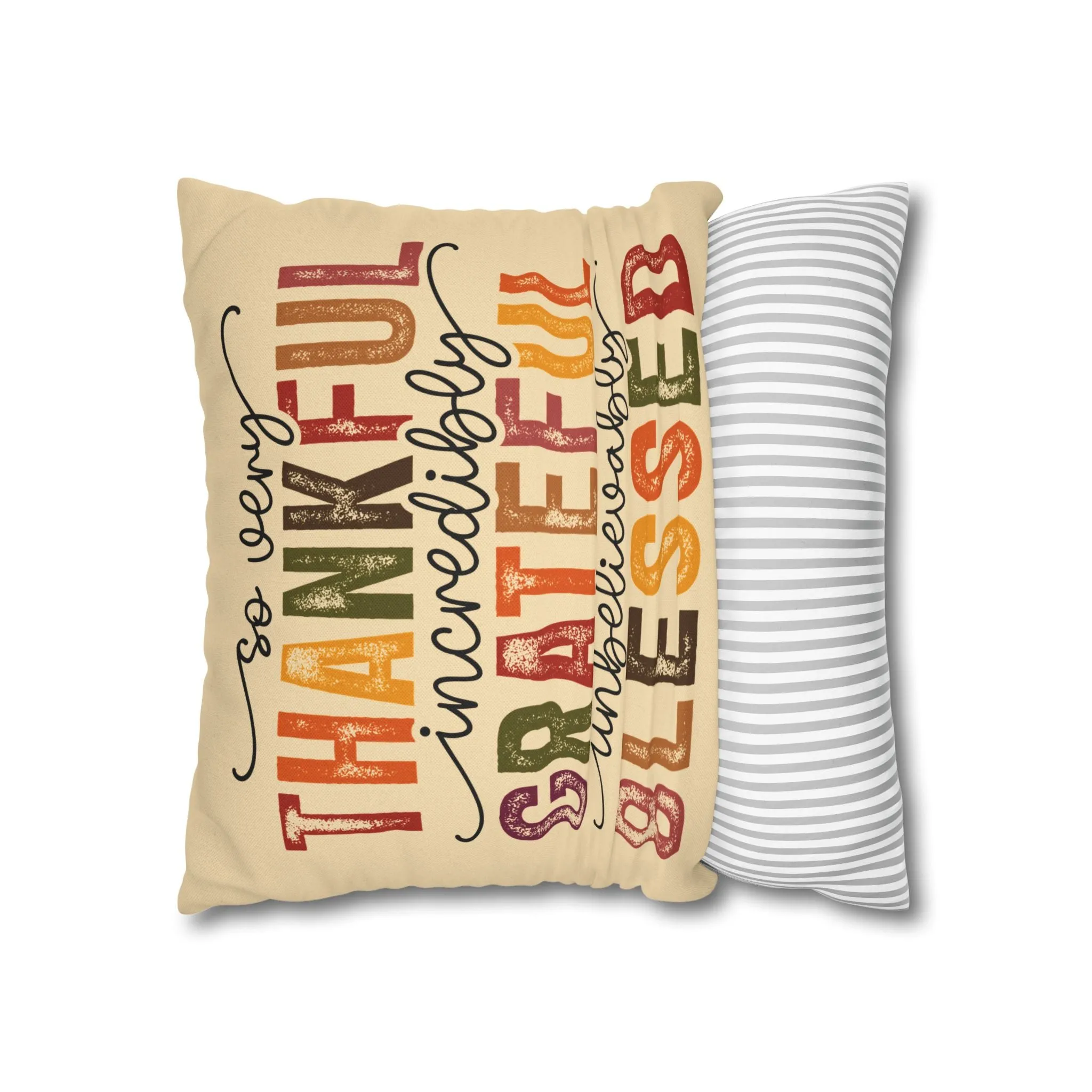 So Very Thankful, Incredibly Grateful, Unbelievably Blessed - Spun Polyester Square Pillow Cover