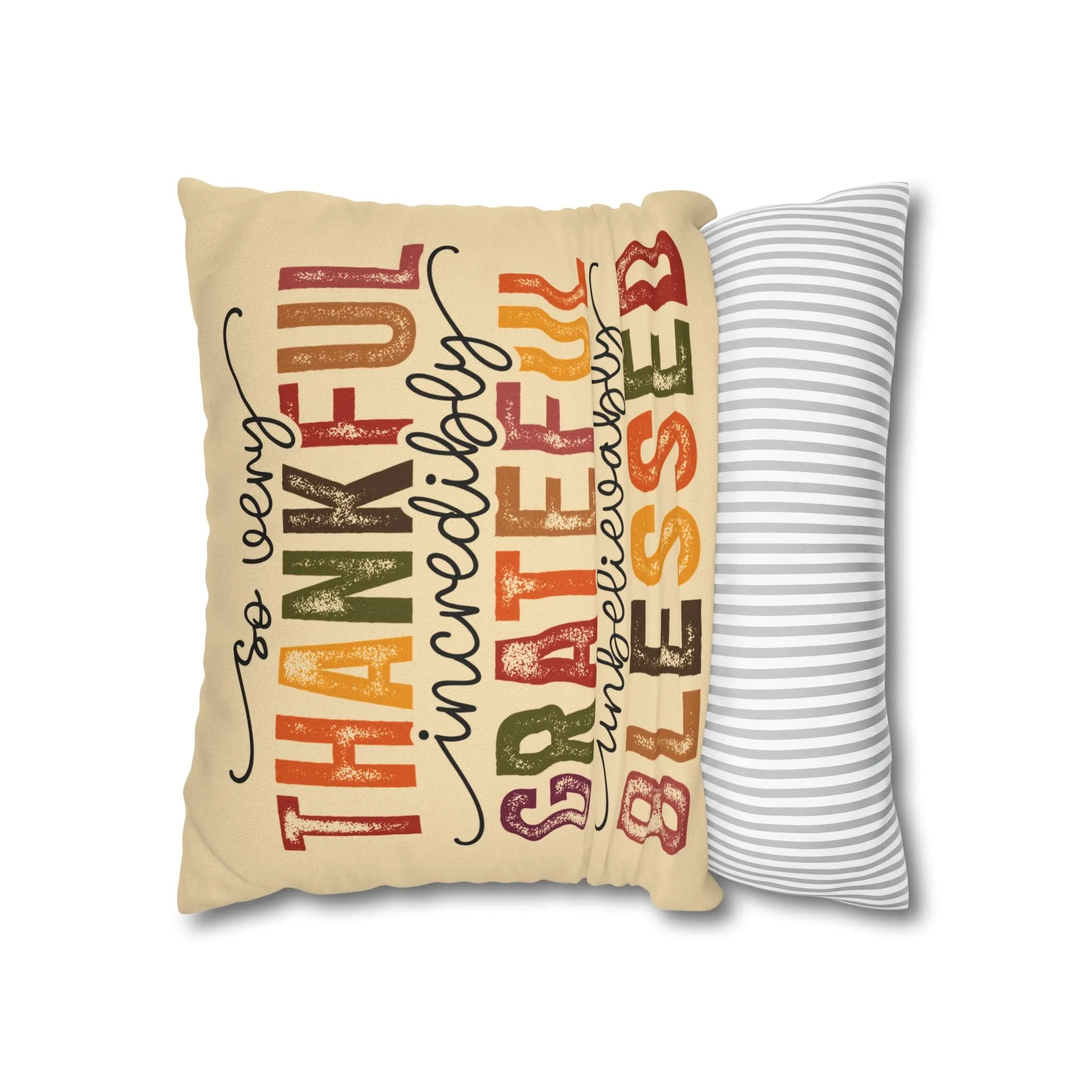 So Very Thankful, Incredibly Grateful, Unbelievably Blessed - Spun Polyester Square Pillow Cover