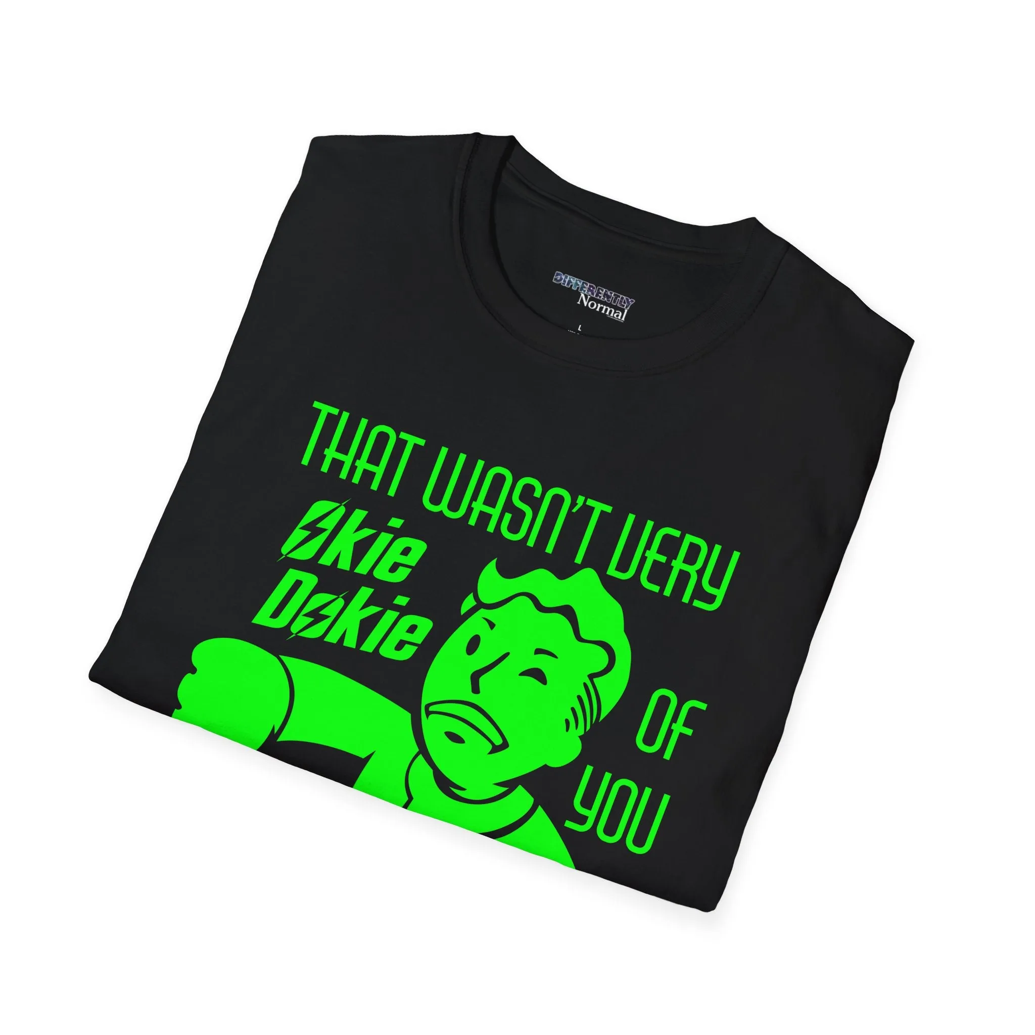 That Wasn't Very Okie Dokie of You Unisex T-Shirt